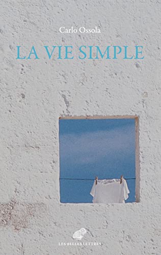 La Vie Simple: Les Vertus Minimes Et Communes von Les Belles Lettres